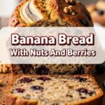 Banana Bread With Nuts And Berries
