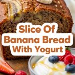 Slice Of Banana Bread With Yogurt