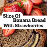 Slice Of Banana Bread With Strawberries