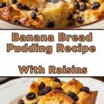 Banana Bread Pudding Recipe With Raisins