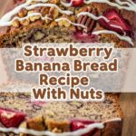 Strawberry Banana Bread Recipe With Nuts