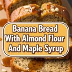 Banana Bread With Almond Flour And Maple Syrup
