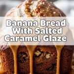 Banana Bread With Salted Caramel Glaze