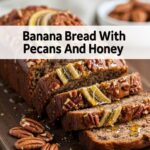 Banana Bread With Pecans And Honey