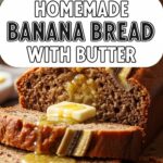 Homemade Banana Bread With Butter