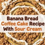 Banana Bread Coffee Cake Recipe With Sour Cream