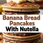 Banana Bread Pancakes With Nutella