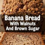 Banana Bread With Walnuts And Brown Sugar