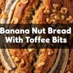 Banana Nut Bread With Toffee Bits
