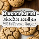 Banana Bread Cookie Recipe With Brown Sugar