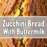 Zucchini Bread With Buttermilk
