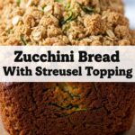 Zucchini Bread With Streusel Topping