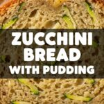 Zucchini Bread With Pudding