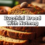 Zucchini Bread With Nutmeg