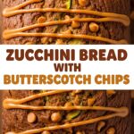 Zucchini Bread With Butterscotch Chips