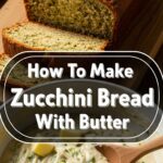 How To Make Zucchini Bread With Butter