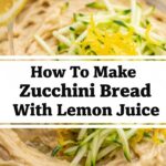 How To Make Zucchini Bread With Lemon Juice