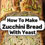 How To Make Zucchini Bread With Yeast