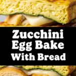Zucchini Egg Bake With Bread