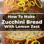 How To Make Zucchini Bread With Lemon Zest
