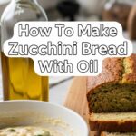 How To Make Zucchini Bread With Oil