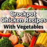 Crockpot Chicken Recipes With Vegetables