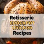 Rotisserie Crockpot Chicken Recipes