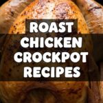 Roast Chicken Crockpot Recipes