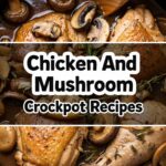 Chicken And Mushroom Crockpot Recipes