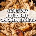 Crockpot Rotisserie Chicken Recipes
