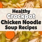 Healthy Crockpot Chicken Noodle Soup Recipes