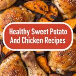 Healthy Sweet Potato And Chicken Recipes