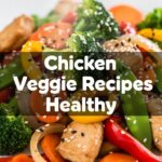 Chicken Veggie Recipes Healthy