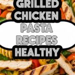 Grilled Chicken Pasta Recipes Healthy