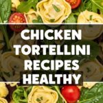 Chicken Tortellini Recipes Healthy