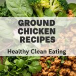 Ground Chicken Recipes Healthy Clean Eating