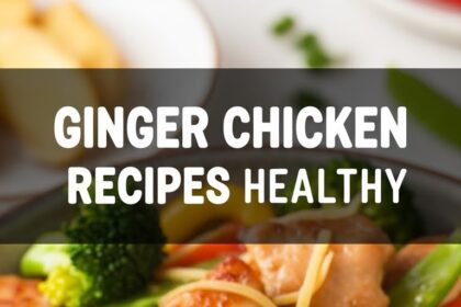 Ginger Chicken Recipes Healthy