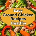 Easy Ground Chicken Recipes Healthy