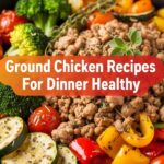 Ground Chicken Recipes For Dinner Healthy