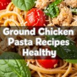 Ground Chicken Pasta Recipes Healthy