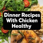 Dinner Recipes With Chicken Healthy