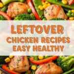 Leftover Chicken Recipes Easy Healthy