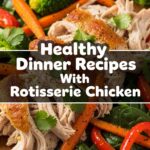 Healthy Dinner Recipes With Rotisserie Chicken