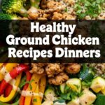 Healthy Ground Chicken Recipes Dinners