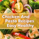 Chicken And Pasta Recipes Easy Healthy