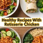 Healthy Recipes With Rotisserie Chicken