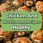 Chicken And Mushroom Recipes Healthy