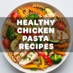 Healthy Chicken Pasta Recipes