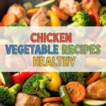 Chicken Vegetable Recipes Healthy