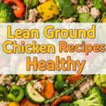 Lean Ground Chicken Recipes Healthy